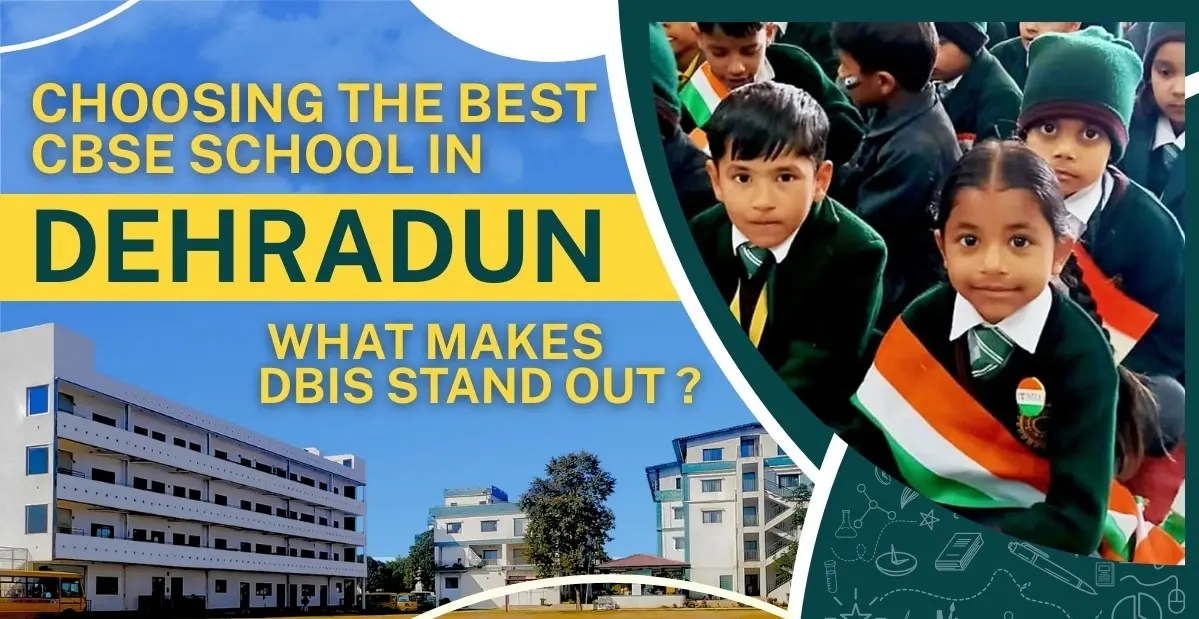 Choosing the Best CBSE School in Dehradun What Makes DBIS Stand Out